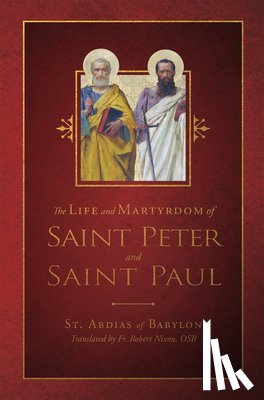 Babylon, St Abdias of - The Life and Martyrdom of St. Peter and St. Paul