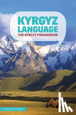 Tanaev, Hamid - Kyrgyz Language: The Kyrgyz Phrasebook