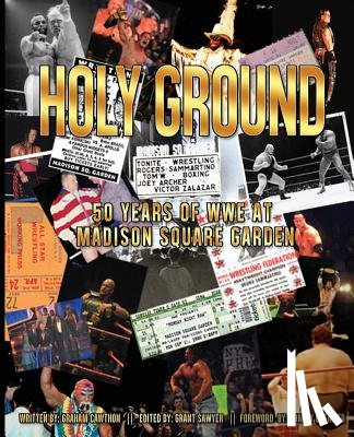 Sawyer, Grant - Holy Ground: 50 Years of WWE at Madison Square Garden