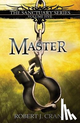 Crane, Robert J. - Master: The Sanctuary Series, Volume Five