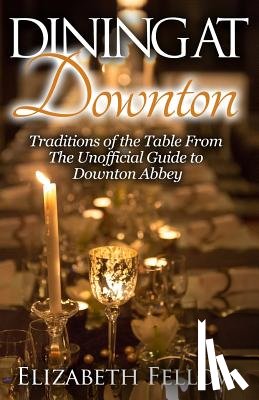 Fellow, Elizabeth - DINING AT DOWNTON