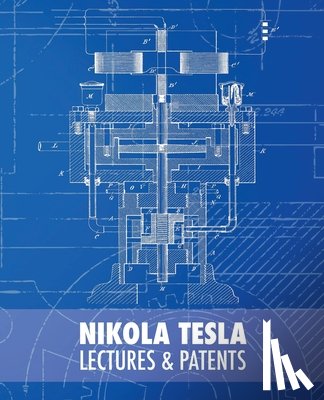 Colakovic, Rodoljub - Nikola Tesla: Lectures and Patents