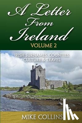 Collins, Mike - A Letter From Ireland: Volume 2: Irish Surnames, Counties, Culture and Travel