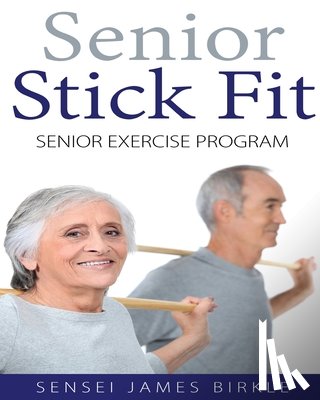 Birkle, Sensei James - Senior Stick Fit Senior Exercise Program