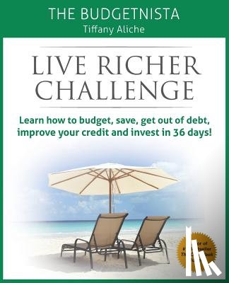 Aliche, Tiffany The Budgetnista - Live Richer Challenge: Learn how to budget, save, get out of debt, improve your credit and invest in 36 days