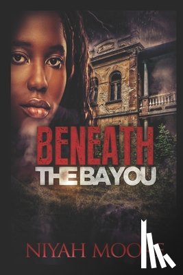 Moore, Niyah - Beneath the Bayou