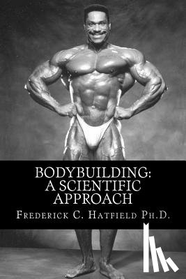 Hatfield Ph. D., Frederick C. - Bodybuilding: A Scientific Approach