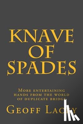 Lacey, Geoff - Knave of Spades: More entertaining hands from the world of duplicate bridge