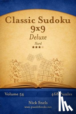 Snels, Nick - Classic Sudoku 9x9 Deluxe - Hard - Volume 54 - 468 Logic Puzzles