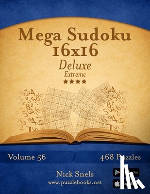 Snels, Nick - Mega Sudoku 16x16 Deluxe - Extreme - Volume 56 - 468 Logic Puzzles