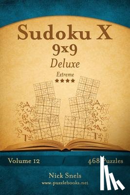 Snels, Nick - Sudoku X 9x9 Deluxe - Extreme - Volume 12 - 468 Logic Puzzles