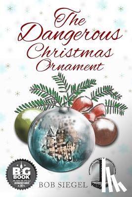 Siegel, Bob - The Dangerous Christmas Ornament