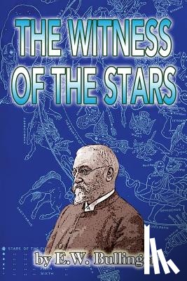 Bullinger, E. W. - The Witness of the Stars