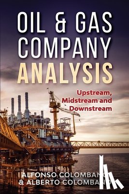 Colombano, Alfonso - Oil & Gas Company Analysis: Upstream, Midstream and Downstream