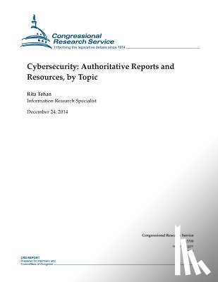 Congressional Research Service - Cybersecurity: Authoritative Reports and Resources, by Topic