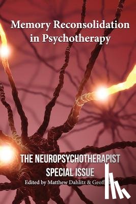 Ticic, Robin - Memory Reconsolidation in Psychotherapy: The Neuropsychotherapist Special Issue