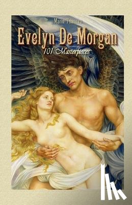 Tsaneva, Maria - Evelyn De Morgan: 101 Masterpieces