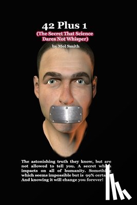 Smith, Mol - 42plus1 - The Secret That Science Dares Not Whisper