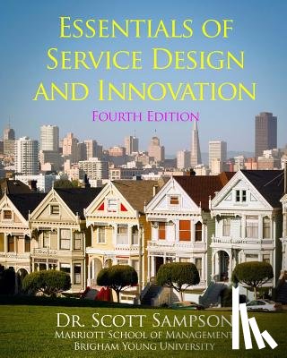 Sampson, Scott E. - Essentials of Service Design and Innovation - 4th Edition: Developing high-value service businesses with PCN Analysis