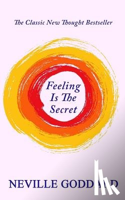 Goddard, Neville - Feeling Is The Secret