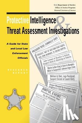 U. S. Secret Service - Protective Intelligence and Threat Assessment Investigations: A Guide for State and Local Law Enforcement Officials