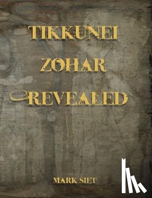Siet, Mark - Tikkunei Zohar Revealed