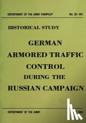 Department of the Army - German Armored Traffic Control During the Russian Campaign
