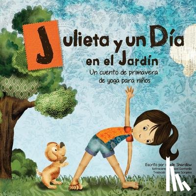 Quintanilla, Hazel - Julieta y un día en el jardín: Un cuento de primavera de yoga para niños