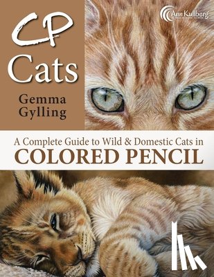 Kullberg, Ann - CP Cats: A Complete Guide to Drawing Cats in Colored Pencil