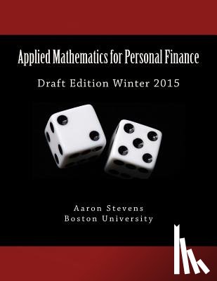 Stevens, Aaron Z. - Applied Mathematics for Personal Finance: Draft Edition Winter 2015