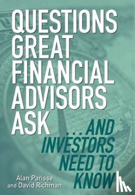 Parisse, Alan, Richman, David - Questions Great Financial Advisors Ask... and Investors Need to Know