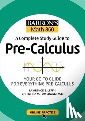 Barron's Educational Series, Leff, Lawrence S., Pawlowski-Polanish, Christina - Barron's Math 360: A Complete Study Guide to Pre-Calculus with Online Practice