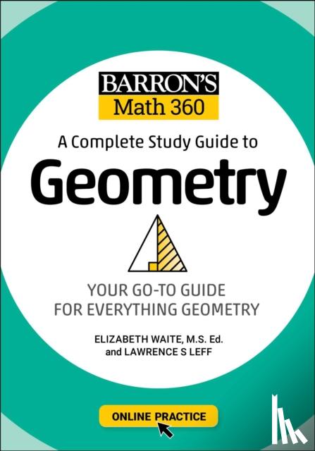 Leff, Lawrence S., Waite, Elizabeth - Barron's Math 360: A Complete Study Guide to Geometry with Online Practice