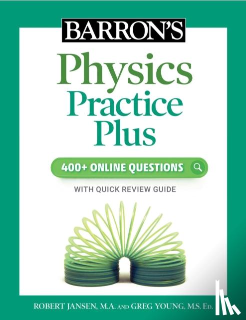 Jansen, Robert, M.A., Young, Greg - Barron's Physics Practice Plus: 400+ Online Questions and Quick Study Review
