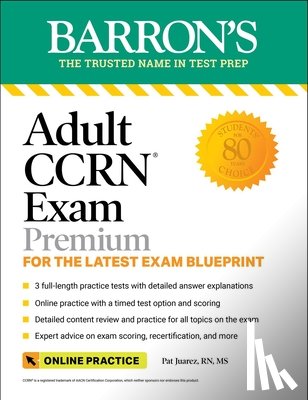 Juarez, Pat - Adult Ccrn Exam Premium: Study Guide for the Latest Exam Blueprint, Includes 3 Practice Tests, Comprehensive Review, and Online Study Prep