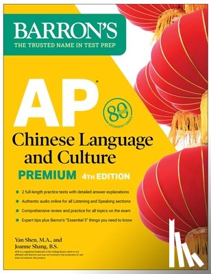 Barron's Educational Series, Shen, Yan, Shang, Joanne - AP Chinese Language and Culture Premium, Fourth Edition: Prep Book with 2 Practice Tests + Comprehensive Review + Online Audio