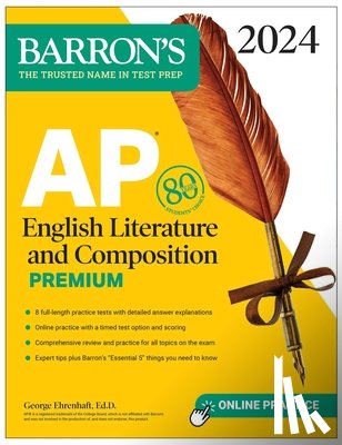 Ehrenhaft, George - AP English Literature and Composition Premium, 2024: 8 Practice Tests + Comprehensive Review + Online Practice