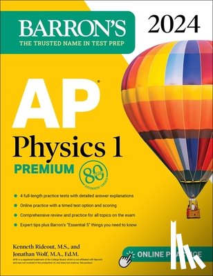Rideout, Kenneth, Wolf, Jonathan - AP Physics 1 Premium, 2024: 4 Practice Tests + Comprehensive Review + Online Practice