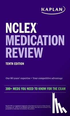 Kaplan Nursing - NCLEX Medication Review: 300+ Meds You Need to Know for the Exam