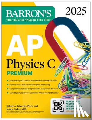 Barron's Educational Series, Pelcovits, Robert A., Farkas, Joshua - AP Physics C Premium, Eighth Edition: 4 Practice Tests + Comprehensive Review + Online Practice (2025)