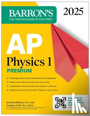 Barron's Educational Series, Rideout, Kenneth, Wolf, Jonathan - AP Physics 1 Premium, 2025: Prep Book with 4 Practice Tests + Comprehensive Review + Online Practice