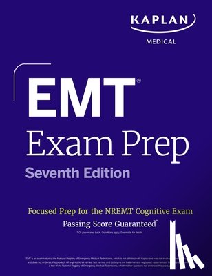 Kaplan Medical - EMT Exam Prep, Seventh Edition: Focused Prep for the NREMT Cognitive Exam