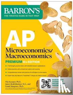 Barron's Educational Series, Musgrave, Frank, Kacapyr, Elia, Redelsheimer, James - AP Microeconomics/Macroeconomics Premium, Eighth Edition: Prep Book with 4 Practice Tests + Comprehensive Review + Online Practice