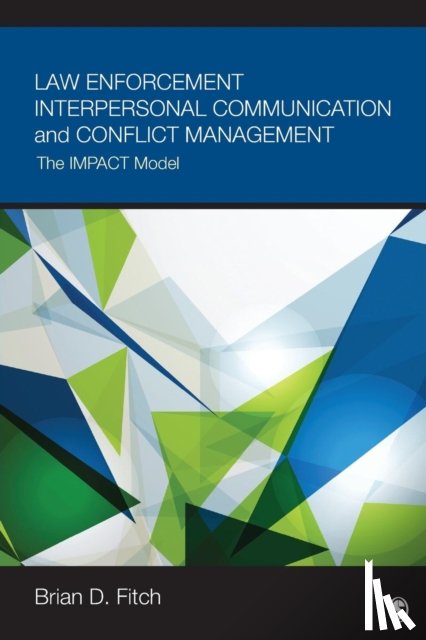 Fitch - Law Enforcement Interpersonal Communication and Conflict Management: The IMPACT Model