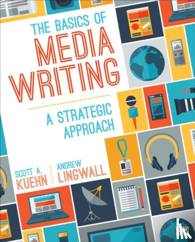 Kuehn, Scott A., Lingwall, James Andrew - The Basics of Media Writing