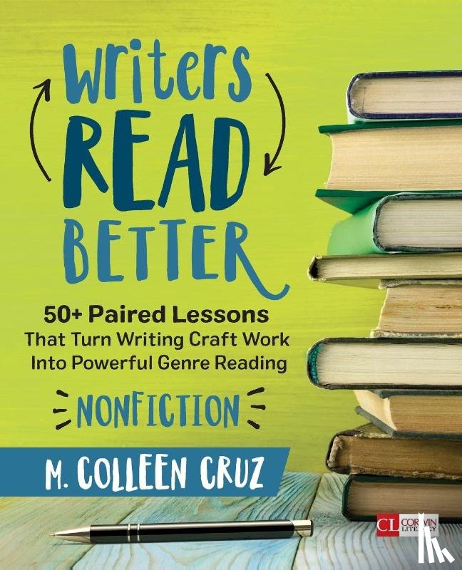 Cruz - Writers Read Better: Nonfiction: 50+ Paired Lessons That Turn Writing Craft Work Into Powerful Genre Reading
