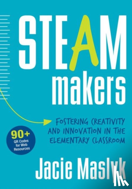 Maslyk - STEAM Makers: Fostering Creativity and Innovation in the Elementary Classroom