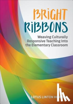 Howard - Bright Ribbons: Weaving Culturally Responsive Teaching Into the Elementary Classroom