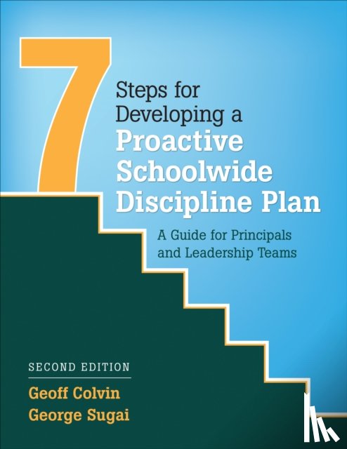 Colvin, Geoffrey T., Sugai, George M. - Seven Steps for Developing a Proactive Schoolwide Discipline Plan