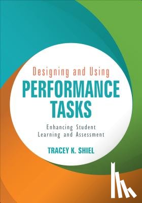 Shiel - Designing and Using Performance Tasks: Enhancing Student Learning and Assessment